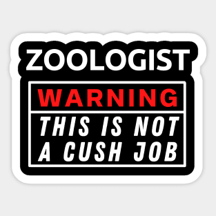Zoologist Warning This Is Not A Cush Job Sticker
